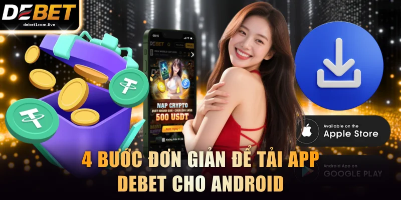 4 bước đơn giản để tải app DEBET cho Android
