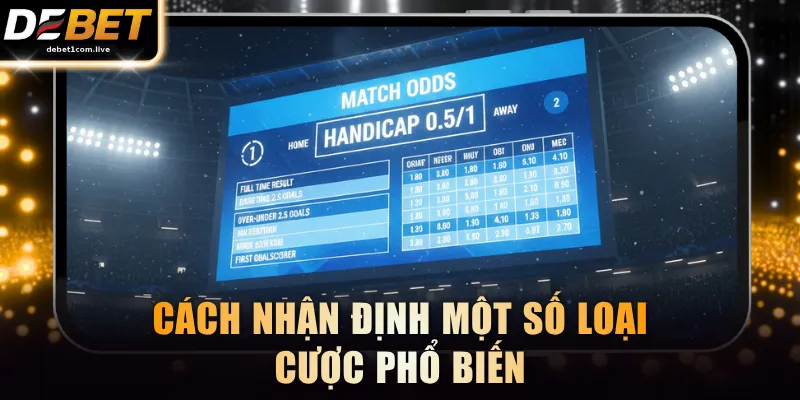 Cách nhận định một số loại cược phổ biến