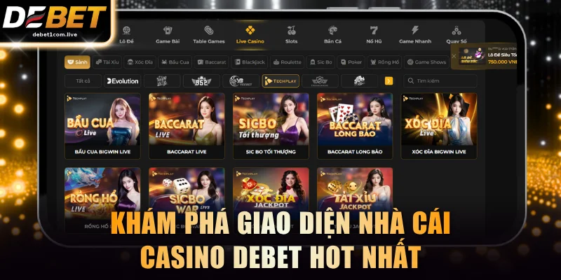 Khám phá giao diện nhà cái casino DEBET hot nhất