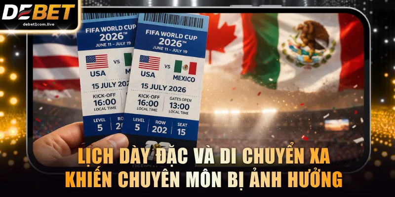 Lịch dày đặc và di chuyển xa khiến chuyên môn bị ảnh hưởng