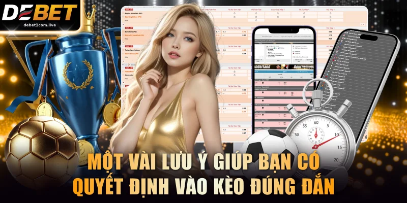Một vài lưu ý giúp bạn có quyết định vào kèo đúng đắn