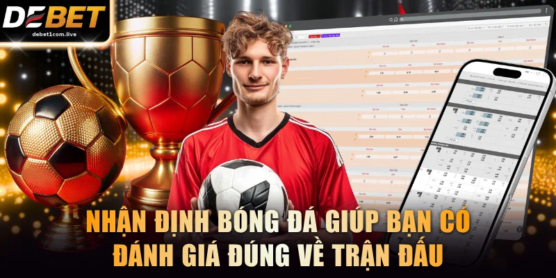 Nhận định bóng đá giúp bạn có đánh giá đúng về trận đấu